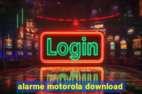 alarme motorola download